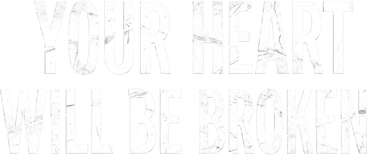 Your Heart Will Be Broken